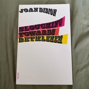 Slouching Towards Bethlehem by Joan Didion